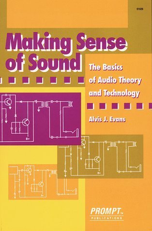 Stock image for Making Sense of Sound: The Basics of Audio Theory and Technology for sale by Reader's Corner, Inc.