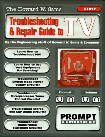The Howard W. Sams Troubleshooting and Repair Guide to TV (9780790610771) by Engineering Staff; H. Sams