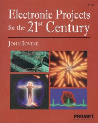 Electronic Projects for the 21st Century (9780790611037) by Iovine, John