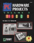 Stock image for Pc Hardware Projects Volume 3 for sale by BookHolders