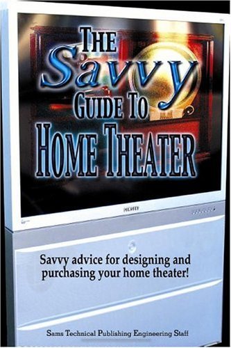 Stock image for The Savvy Guide to Home Theater: Savvy Advice for Designing and Purchasing Your Home Theater! for sale by Hay-on-Wye Booksellers
