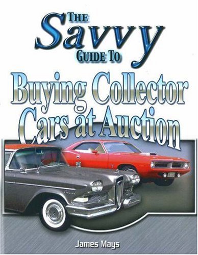 Stock image for Savvy Guide to Buying Collector Cars at Auction for sale by dsmbooks