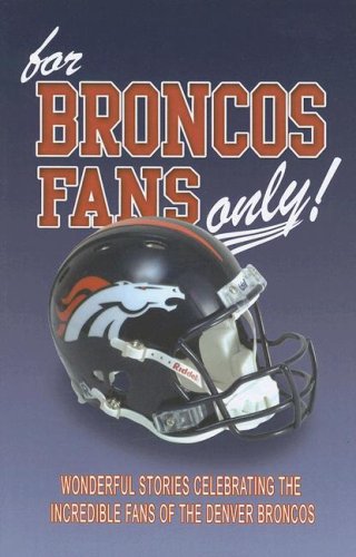 Stock image for For Broncos Fans Only! for sale by Once Upon A Time Books