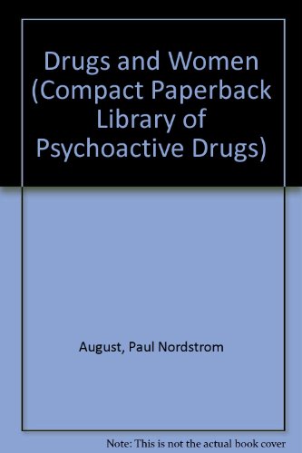 Drugs and Women (The Encyclopedia of Psychoactive Drugs) (9780791000021) by August, Paul Nordstrom; Snyder, Solomon H.; Jacobs, Barry L.