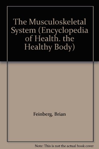 Stock image for The Musculoskeletal System (Encyclopedia of Health. the Healthy Body) for sale by Ergodebooks