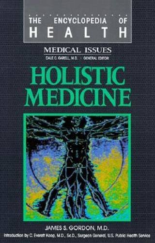 Holistic Medicine: Medical Issues (Encyclopedia of Health) (9780791000854) by Gordon, James S.