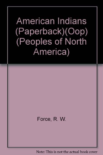 The American Indians (Peoples of North America) (9780791002803) by Force, Roland W.; Force, Maryanne