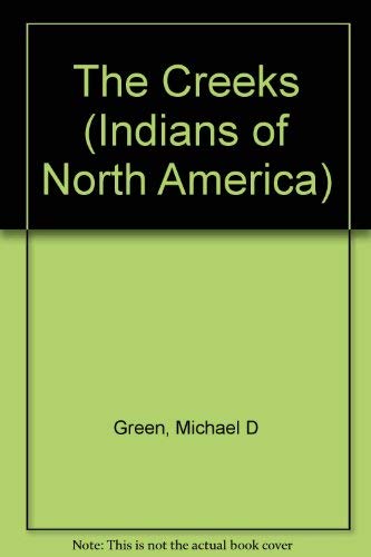 The Creeks (Indians of North America) (9780791003787) by Green, Michael D