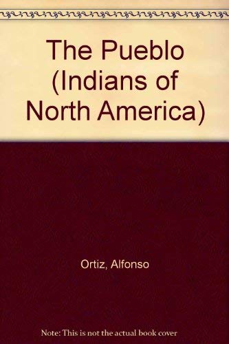 The Pueblo (Indians of North America) (9780791003961) by Ortiz, Alfonso