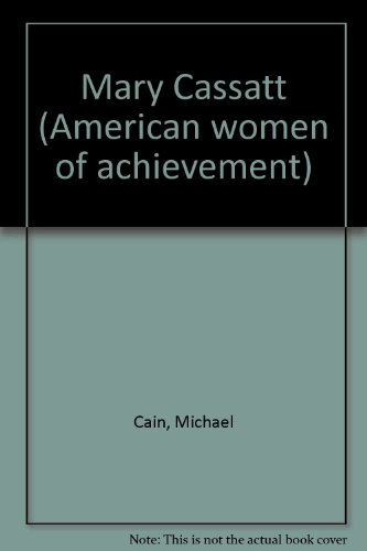 Mary Cassatt (American women of achievement) (9780791004296) by Cain, Michael