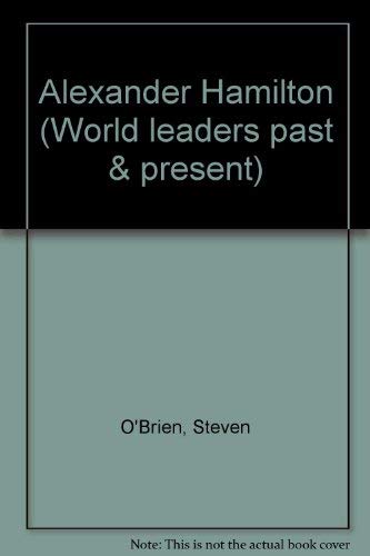 Alexander Hamilton (World leaders past & present) (9780791006375) by O'Brien, Steven