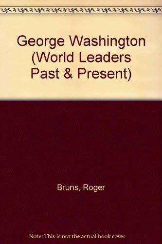 George Washington (World Leaders-Past and Present) (9780791006689) by Bruns, Roger; Jr., Arthur Meier Schlesinger