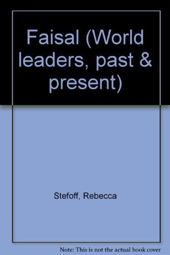Faisal (World leaders, past & present) (9780791006757) by Stefoff, Rebecca