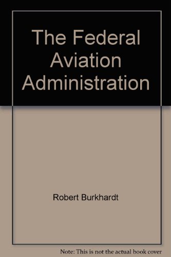The Federal Aviation Administration (Know your government) (9780791008638) by Burkhardt, Robert
