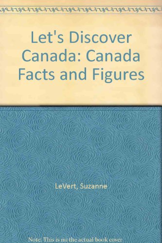 Canada Facts and Figures (Let's Discover Canada) (9780791010358) by Levert, Suzanne