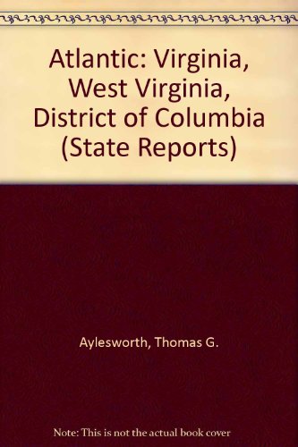 The Atlantic: District of Columbia, Virginia, West Virginia (State Reports) (9780791010419) by Aylesworth, Thomas G.; Aylesworth, Virginia L.