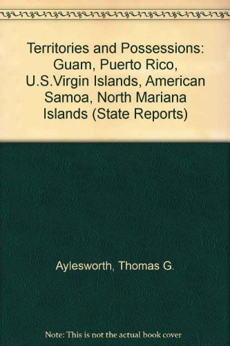 Stock image for U.S. Territories and Possessions: Puerto Rico, U.S. Virgin Islands, Guam, American Samoa, Wake, Midway, and Other Islands, Micronesia (State Report Series) for sale by Irish Booksellers