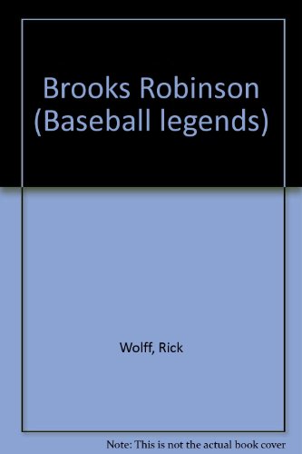 Brooks Robinson (Baseball legends) (9780791012208) by Wolff, Rick