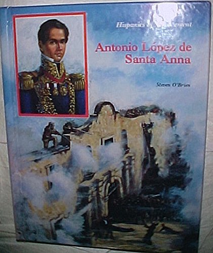 Antonio Lopez De Santa Anna (Hispanics of Achievement Series) (9780791012451) by O'Brien, Steven; Cardona, Rodolfo; Cockcroft, James D.