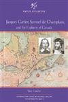9780791012987: Jacques Cartier, Samuel De Champlain and the Explorers of Canada (World Explorers)