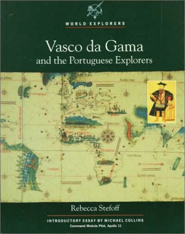 Vasco De Gama and the Portuguese Explorers (World Explorers) (9780791013038) by Stefoff, Rebecca