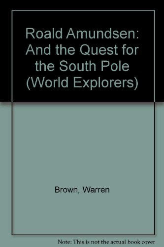 9780791013083: Roald Amundsen and the Quest for the South Pole (World Explorers)