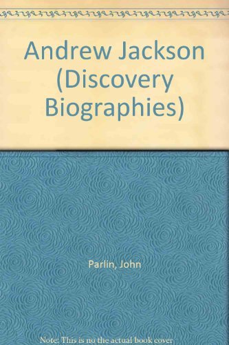 Andrew Jackson: Pioneer and President (Discovery Biographies) (9780791014424) by Parlin, John