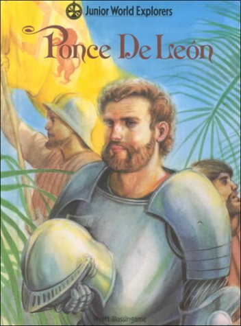 Ponce De Leon (Juniors-World Explorers) (9780791014936) by Blassingame, Wyatt