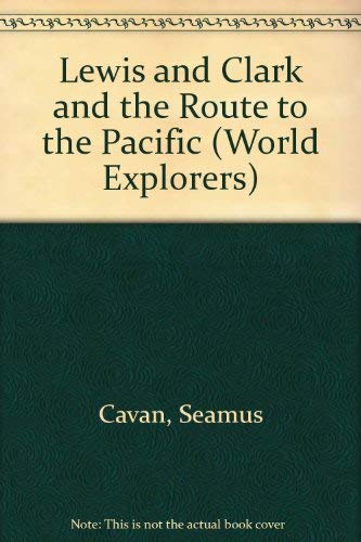 9780791015384: Lewis and Clark and the Route to the Pacific (World Explorers)