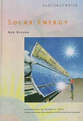 Solar Energy (Earth at Risk) (9780791015902) by Brooke, Bob