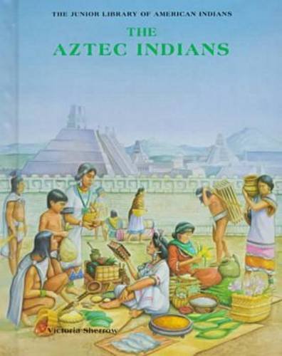 9780791016589: The Aztec Indians (Junior Library of American Indians)