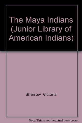 9780791016664: The Maya Indians (Junior Library of American Indians)