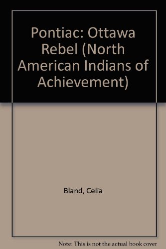 Pontiac: Ottawa Rebel (North American Indians of Achievement) (9780791017173) by Bland, Celia; Baird, W. David