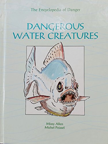 Imagen de archivo de Dangerous Water Creatures (Encyclopedia of Danger) a la venta por Cathy's Half Price Books