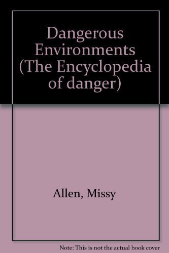 9780791017937: Dangerous Environments (Encyclopedia of Danger)