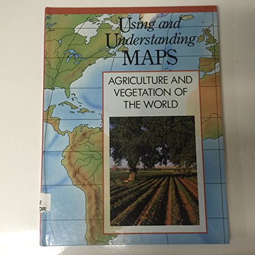 Imagen de archivo de Agriculture and Vegetation of the World (Using & Understanding Maps) a la venta por Ergodebooks