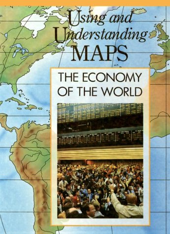 Imagen de archivo de The Economy of the World (Using & Understanding Maps) a la venta por Ergodebooks