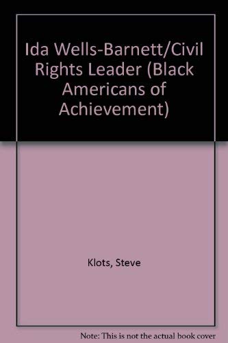 Ida Wells-Barnett/Civil Rights Leader (Black Americans of Achievement) (9780791018859) by Klots, Steve