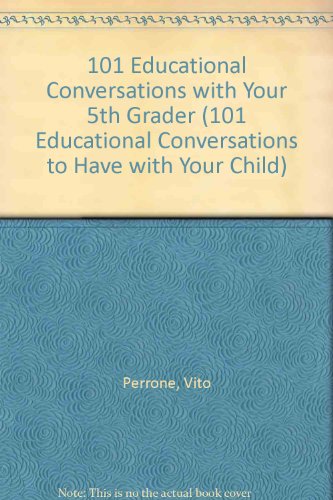 Imagen de archivo de 101 Educational Conversations You Should Have with Your Fifth Grader a la venta por Better World Books: West