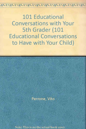 Stock image for 101 Educational Conversations You Should Have with Your Fifth Grader for sale by Better World Books: West