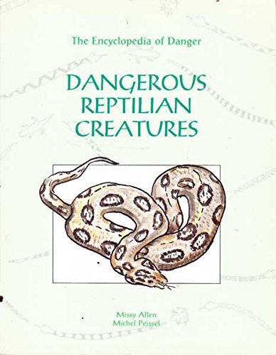 9780791019344: Dangerous Reptilian Creatures (Encyclopedia of Danger)