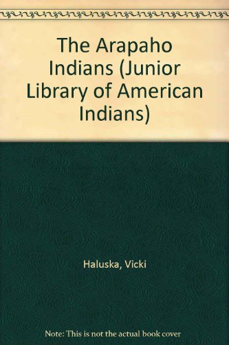 9780791019603: The Arapaho Indians (Junior Library of American Indians)