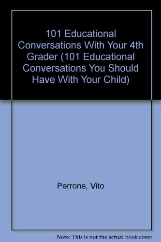 Stock image for 101 Educational Conversations With Your 4th Grader (101 Educational Conversations You Should Have With Your Child) for sale by Wonder Book