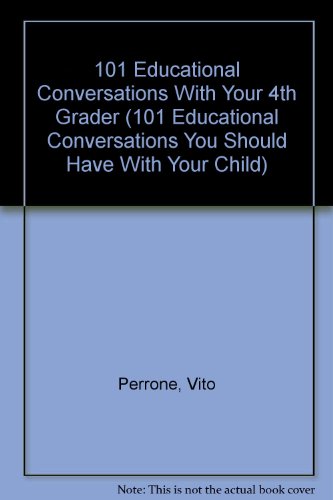 101 Educational Conversations With Your 4th Grader (101 Educational Conversations You Should Have...