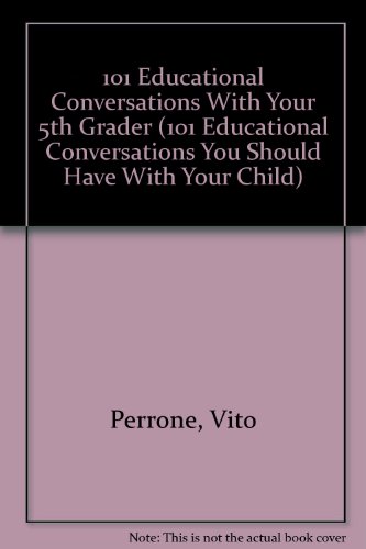 Stock image for 101 Educational Conversations With Your 5th Grader (101 Educational Conversations You Should Have With Your Child) for sale by Wonder Book