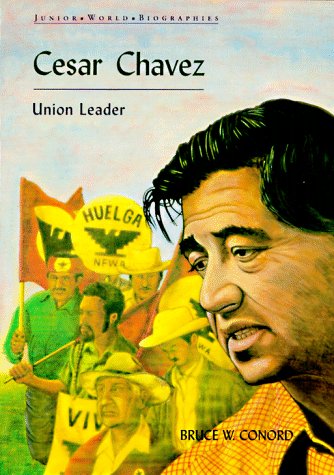 Cesar Chavez/Union Leader (Junior World Biographies) (9780791019993) by Conord, Bruce W.