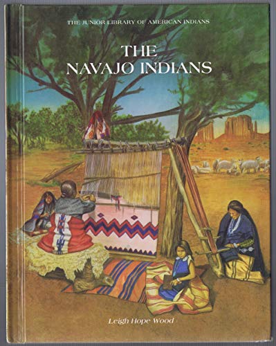 The Navajo Indians (Junior Library of American Indians) (9780791020265) by Wood, Leigh Hope