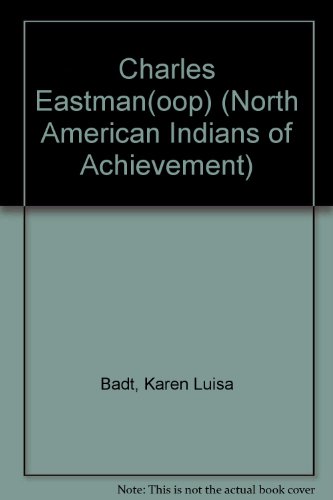 Beispielbild fr Charles Eastman: Sioux Physician and Author (North American Indians of Achievement) zum Verkauf von Irish Booksellers