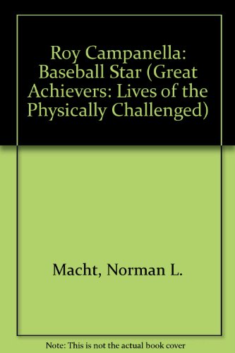 Roy Campanella: Baseball Star (Great Achievers : Lives of the Physically Challenged) (9780791020838) by Macht, Norman L.