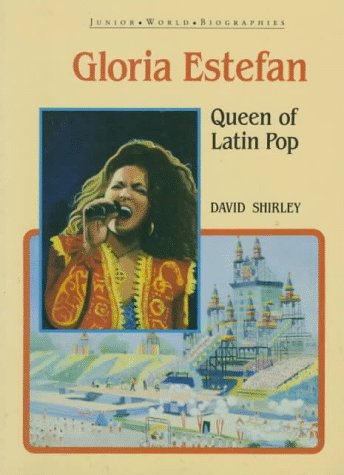 Gloria Estefan (Junior World Biographies) (9780791021170) by Shirley, David